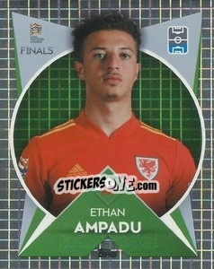 Sticker Ethan Ampadu (Wales) - The Road to UEFA Nations League Finals 2022-2023 - Topps