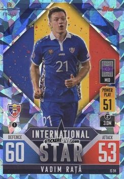 Sticker Vadim Raţă - The Road To Uefa Nations League Finals 2022-2023. Match Attax 101 n. IS94b - Topps
