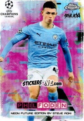 Sticker Phil Foden - Chrome X Steve Aoki UEFA Champions League Neon Future 2020-2021 - Topps