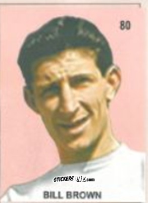 Cromo Bill Brown - Campeonato Mundial de Futbol 1958 Suecia n. 80 - IMPORTADORES PERUANOS