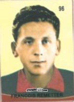 Sticker Francois Remetter - Campeonato Mundial de Futbol 1958 Suecia n. 96 - IMPORTADORES PERUANOS