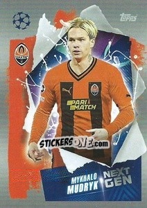 Sticker Mykhalo Mudryk (Next Gen) - UEFA Champions League 2022-2023
 - Topps