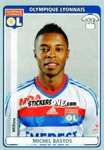 Figurina Michel Bastos - FOOT 2011-2012 - Panini