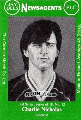 Sticker Charlie Nicholas - Footballers 3rd Series 1982-1983
 n. 12 - Cornish Match Company
