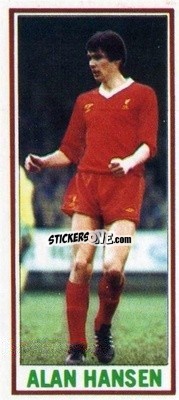 Sticker Alan Hansen - Footballers 1981-1982
 - Topps