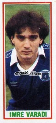 Sticker Imre Varadi - Footballers 1981-1982
 - Topps