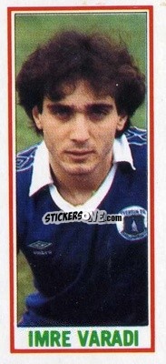 Sticker Imre Varadi - Footballers 1981-1982
 n. 28 - Topps