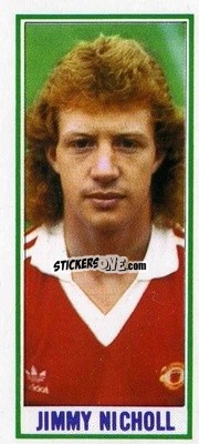 Sticker Jimmy Nicholl - Footballers 1981-1982
 - Topps