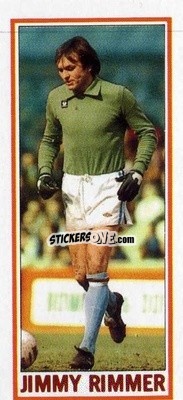 Cromo Jimmy Rimmer - Footballers 1981-1982
 - Topps