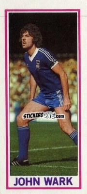 Sticker John Wark - Footballers 1981-1982
 - Topps