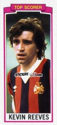 Sticker Kevin Reeves - Footballers 1981-1982
 - Topps