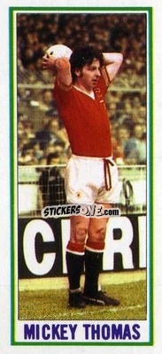 Sticker Mickey Thomas - Footballers 1981-1982
 n. 76 - Topps