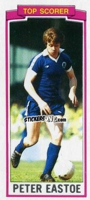 Sticker Peter Eastoe - Footballers 1981-1982
 - Topps