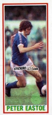 Sticker Peter Eastoe - Footballers 1981-1982
 - Topps