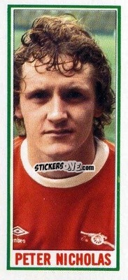Sticker Peter Nicholas - Footballers 1981-1982
 - Topps