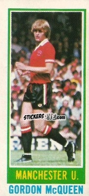 Figurina Gordon McQueen - Footballers 1980-1981
 n. 19 - Topps