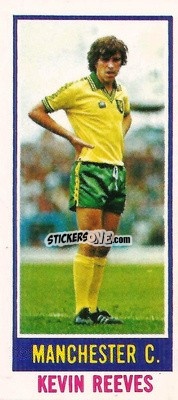 Sticker Kevin Reeves - Footballers 1980-1981
 n. 149 - Topps