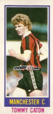 Cromo Tommy Caton - Footballers 1980-1981
 n. 151 - Topps