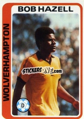 Sticker Bob Hazell - Footballers 1979-1980
 - Topps