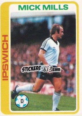 Sticker Mick Mills - Footballers 1979-1980
 - Topps