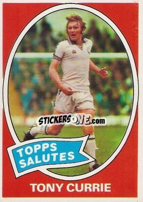 Sticker Tony Currie - Footballers 1979-1980
 - Topps