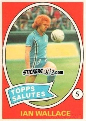 Sticker Ian Wallace - Scottish Footballers 1979-1980
 - Topps
