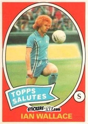 Cromo Ian Wallace - Scottish Footballers 1979-1980
 - Topps