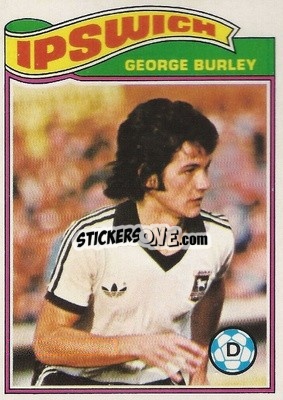 Sticker George Burley - Footballers 1978-1979
 - Topps