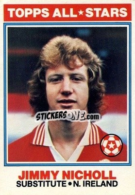 Sticker Jimmy Nicholl  - Footballers 1978-1979
 - Topps