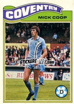 Cromo Mick Coop - Footballers 1978-1979
 - Topps
