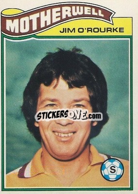 Sticker Jim O'Rourke - Scottish Footballers 1978-1979
 - Topps