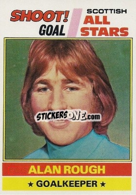 Sticker Alan Rough  - Scottish Footballers 1977-1978
 - Topps