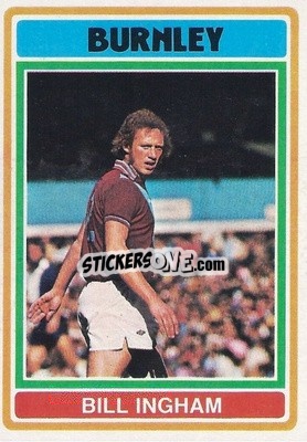 Cromo Billy Ingham - Footballers 1976-1977
 - Topps