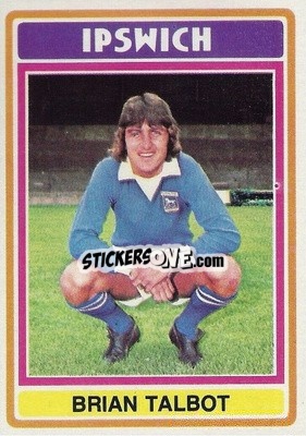 Sticker Brian Talbot - Footballers 1976-1977
 - Topps