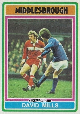 Sticker David Mills - Footballers 1976-1977
 - Topps