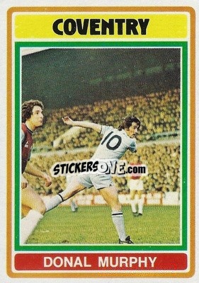Sticker Donal Murphy - Footballers 1976-1977
 - Topps