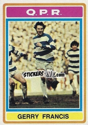 Sticker Gerry Francis - Footballers 1976-1977
 - Topps