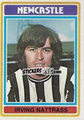Cromo Irving Nattrass - Footballers 1976-1977
 - Topps