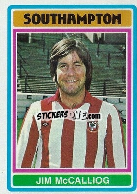 Sticker Jim McCalliog - Footballers 1976-1977
 - Topps
