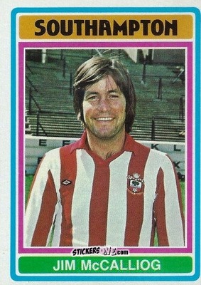 Sticker Jim McCalliog - Footballers 1976-1977
 - Topps