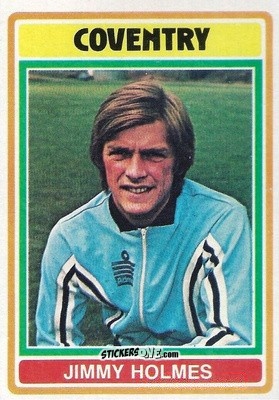 Cromo Jimmy Holmes - Footballers 1976-1977
 n. 6 - Topps