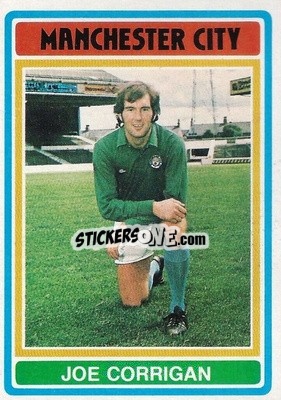 Sticker Joe Corrigan - Footballers 1976-1977
 - Topps