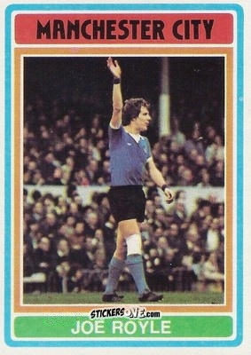 Sticker Joe Royle - Footballers 1976-1977
 - Topps