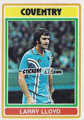 Sticker Larry Lloyd - Footballers 1976-1977
 - Topps