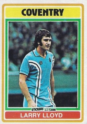 Sticker Larry Lloyd - Footballers 1976-1977
 n. 239 - Topps