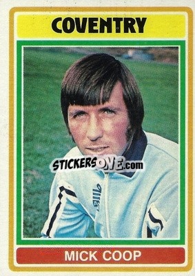 Cromo Mick Coop - Footballers 1976-1977
 - Topps