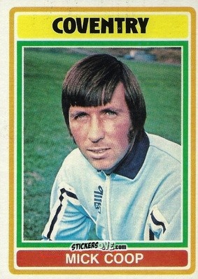 Cromo Mick Coop - Footballers 1976-1977
 n. 193 - Topps