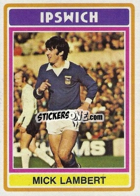 Figurina Mick Lambert - Footballers 1976-1977
 - Topps