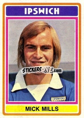 Cromo Mick Mills - Footballers 1976-1977
 - Topps