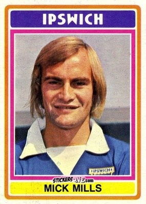 Sticker Mick Mills - Footballers 1976-1977
 n. 8 - Topps